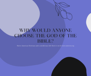Why would anyone choose the God of the Bible? graphic