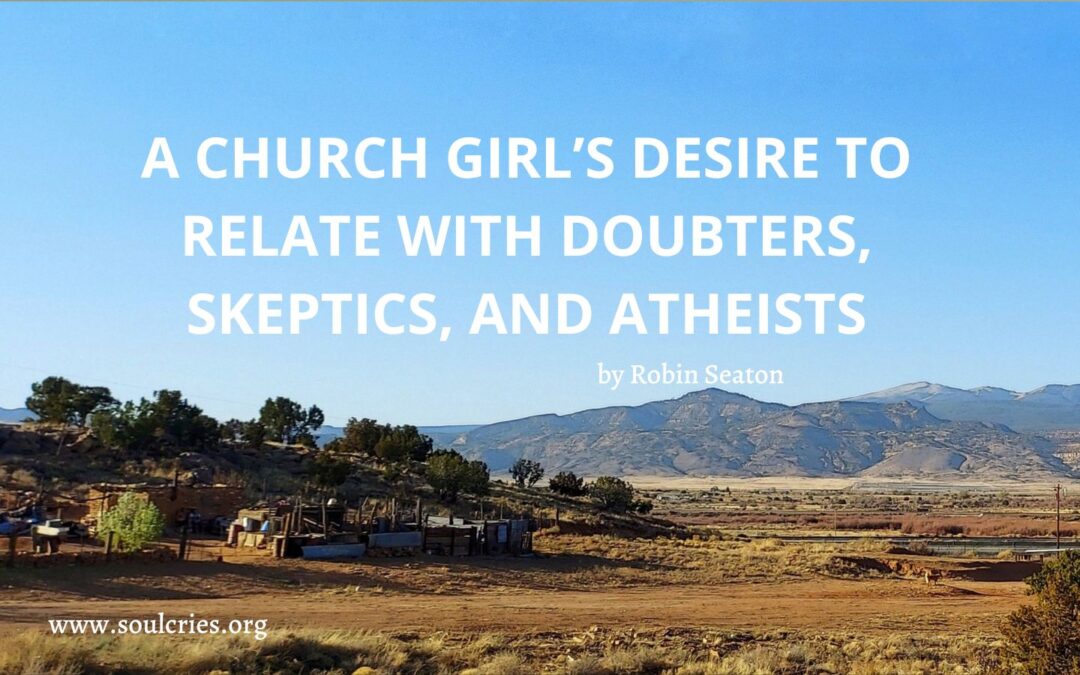 A church girl's desire to relate with doubters, skeptics, and atheists - title to the post