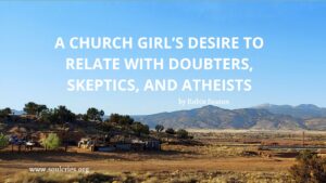 A church girl's desire to relate with doubters, skeptics, and atheists - title to the post