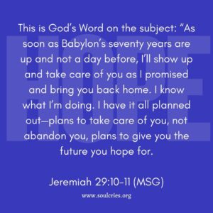 Jeremiah 29:10-11 MSG