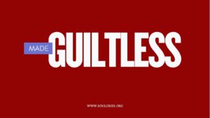 Made Guiltless www.soulcries.org