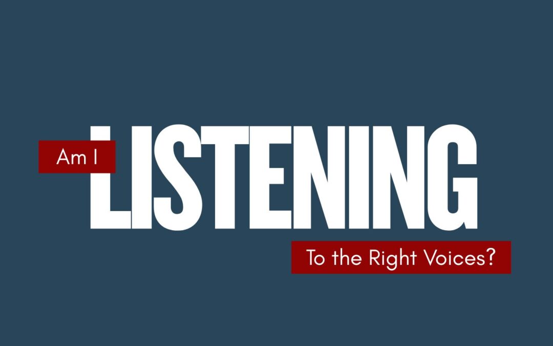 Am I Listening to the Right Voices?